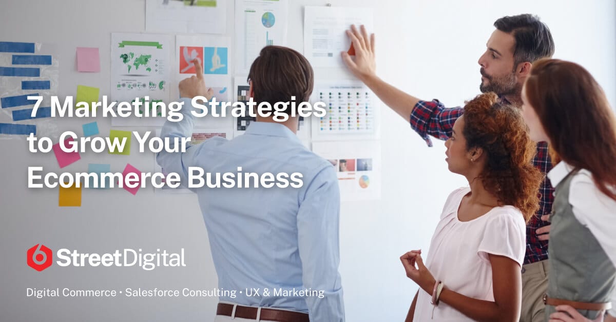 7 Marketing Strategies to Grow Your Ecommerce Business