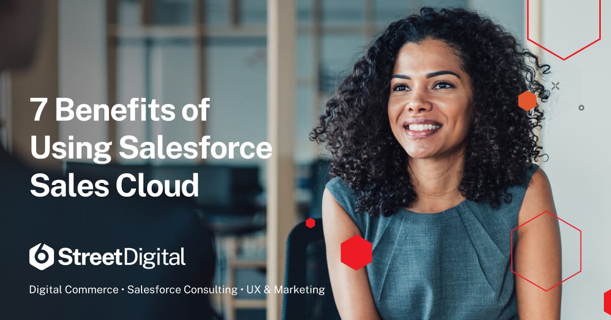 7 Benefits Of Using Salesforce Sales Cloud | 6Street Digital